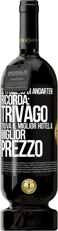 Spedizione Gratuita | Vino rosso Edizione Premium MBS® Riserva Se ti dicono di andartene, ricorda: Trivago trova il miglior hotel al miglior prezzo Etichetta Nera. Etichetta personalizzabile Riserva 12 Mesi Raccogliere 2014 Tempranillo