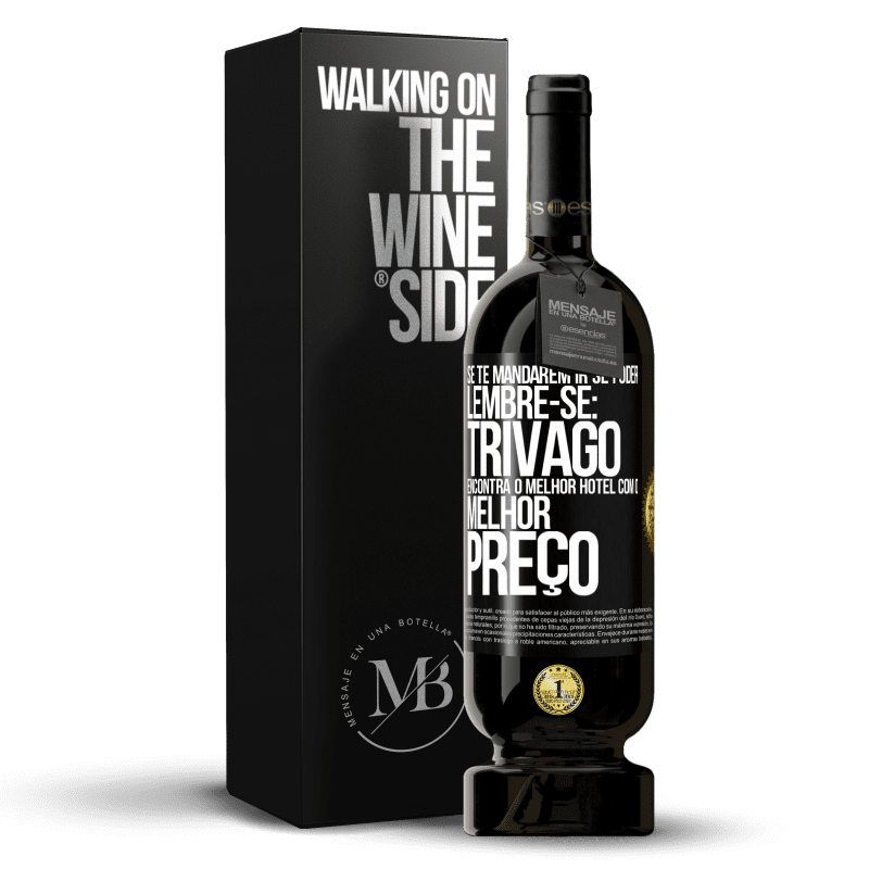 49,95 € Envio grátis | Vinho tinto Edição Premium MBS® Reserva Se te mandarem ir se foder, lembre-se: Trivago encontra o melhor hotel com o melhor preço Etiqueta Preta. Etiqueta personalizável Reserva 12 Meses Colheita 2014 Tempranillo