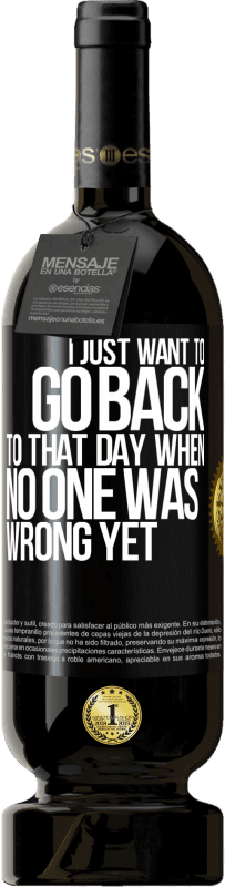 49,95 € 送料無料 | 赤ワイン プレミアム版 MBS® 予約する まだ誰も間違っていなかったあの日に戻りたい ブラックラベル. カスタマイズ可能なラベル 予約する 12 月 収穫 2016 Tempranillo