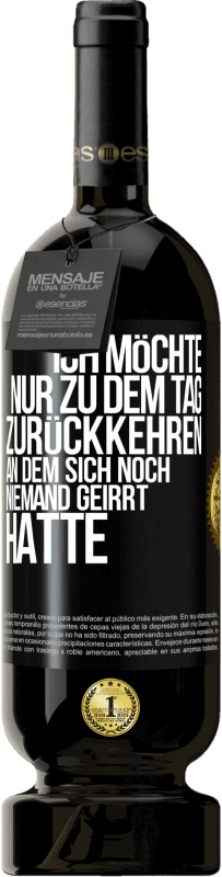 Kostenloser Versand | Rotwein Premium Ausgabe MBS® Reserve Ich möchte nur zu dem Tag zurückkehren, an dem sich noch niemand geirrt hatte Schwarzes Etikett. Anpassbares Etikett Reserve 12 Monate Ernte 2014 Tempranillo