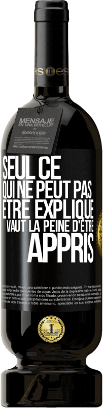 49,95 € | Vin rouge Édition Premium MBS® Réserve Seul ce qui ne peut pas être expliqué vaut la peine d'être appris Étiquette Noire. Étiquette personnalisable Réserve 12 Mois Récolte 2015 Tempranillo