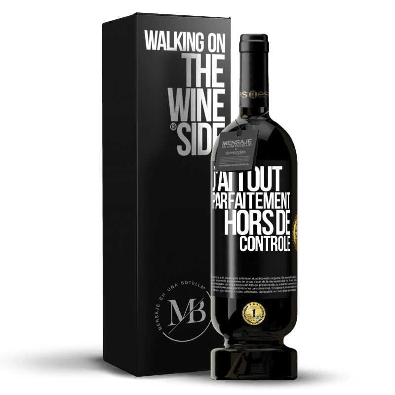 49,95 € Envoi gratuit | Vin rouge Édition Premium MBS® Réserve J'ai tout parfaitement hors de contrôle Étiquette Noire. Étiquette personnalisable Réserve 12 Mois Récolte 2014 Tempranillo