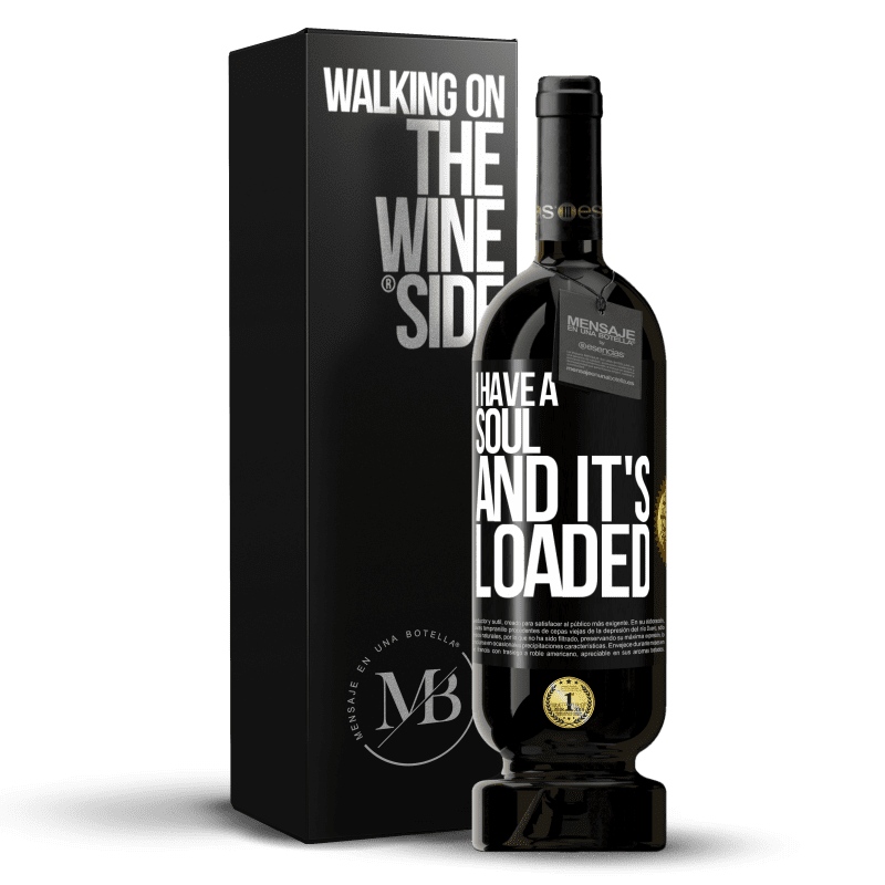 49,95 € Free Shipping | Red Wine Premium Edition MBS® Reserve I have a soul and it's loaded Black Label. Customizable label Reserve 12 Months Harvest 2014 Tempranillo