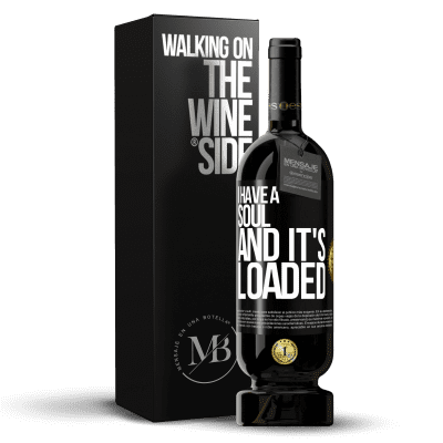 «I have a soul and it's loaded» Premium Edition MBS® Reserve