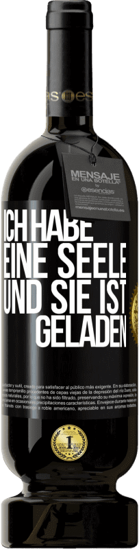 «Ich habe eine Seele und sie ist geladen» Premium Ausgabe MBS® Reserve