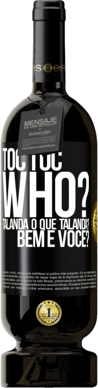 49,95 € Envio grátis | Vinho tinto Edição Premium MBS® Reserva TOC Toc. Who? Talanda O que Talanda? Bem e você? Etiqueta Preta. Etiqueta personalizável Reserva 12 Meses Colheita 2014 Tempranillo