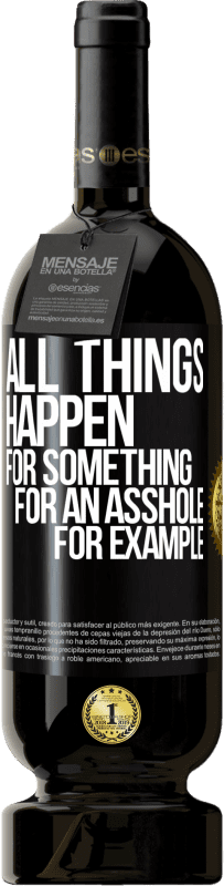 Free Shipping | Red Wine Premium Edition MBS® Reserve All things happen for something, for an asshole for example Black Label. Customizable label Reserve 12 Months Harvest 2014 Tempranillo