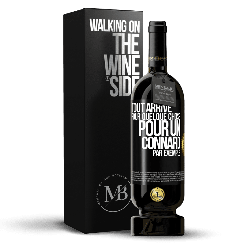 49,95 € Envoi gratuit | Vin rouge Édition Premium MBS® Réserve Tout arrive pour quelque chose, pour un connard par exemple Étiquette Noire. Étiquette personnalisable Réserve 12 Mois Récolte 2014 Tempranillo