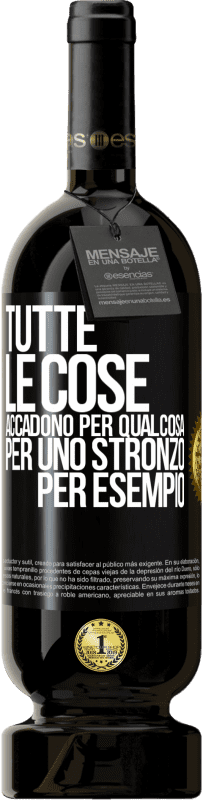 49,95 € Spedizione Gratuita | Vino rosso Edizione Premium MBS® Riserva Tutte le cose accadono per qualcosa, per uno stronzo per esempio Etichetta Nera. Etichetta personalizzabile Riserva 12 Mesi Raccogliere 2016 Tempranillo