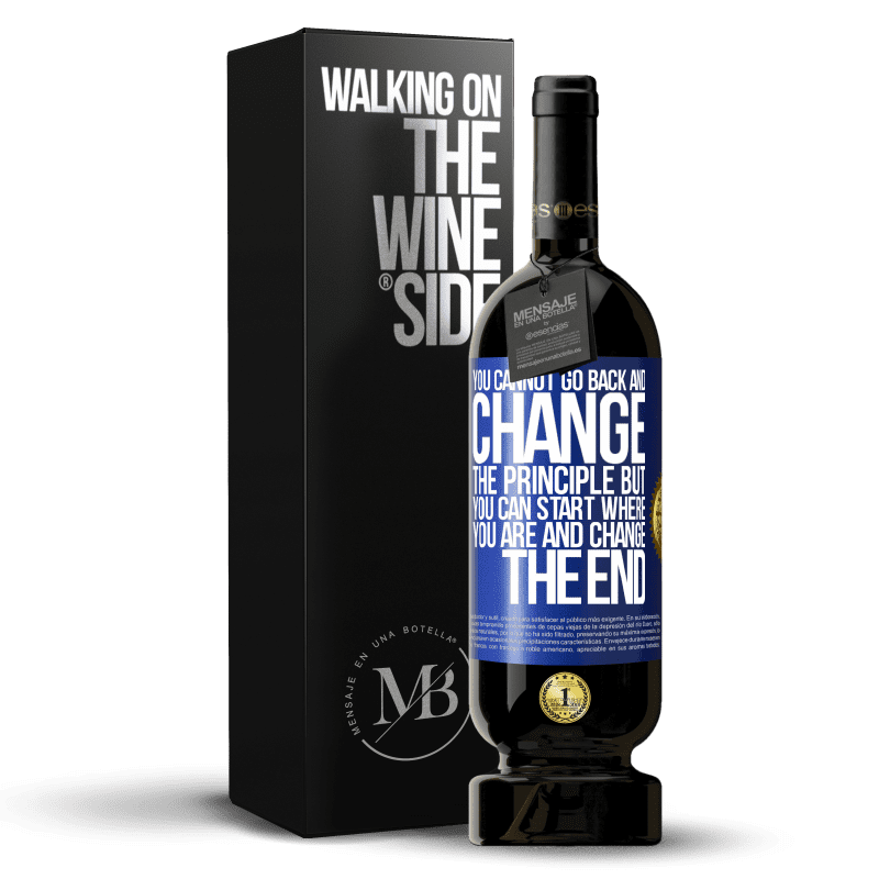 49,95 € Free Shipping | Red Wine Premium Edition MBS® Reserve You cannot go back and change the principle. But you can start where you are and change the end Blue Label. Customizable label Reserve 12 Months Harvest 2015 Tempranillo