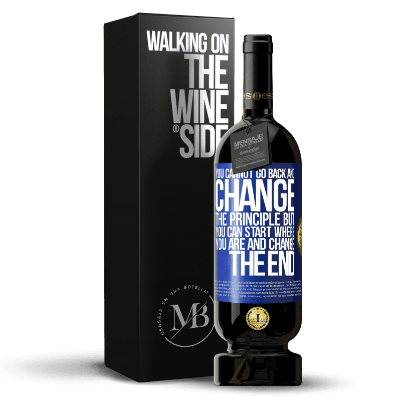 49,95 € Free Shipping | Red Wine Premium Edition MBS® Reserve You cannot go back and change the principle. But you can start where you are and change the end Blue Label. Customizable label Reserve 12 Months Harvest 2016 Tempranillo