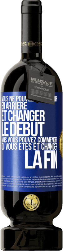 49,95 € Envoi gratuit | Vin rouge Édition Premium MBS® Réserve Vous ne pouvez pas revenir en arrière et changer le début, mais vous pouvez commencer où vous êtes et changer la fin Étiquette Bleue. Étiquette personnalisable Réserve 12 Mois Récolte 2016 Tempranillo