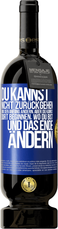 49,95 € Kostenloser Versand | Rotwein Premium Ausgabe MBS® Reserve Du kannst nicht zurückgehen und den Anfang ändern, aber du kannst dort beginnen, wo du bist, und das Ende ändern. Blaue Markierung. Anpassbares Etikett Reserve 12 Monate Ernte 2016 Tempranillo