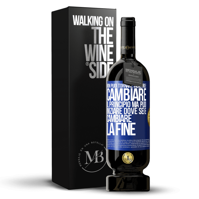 49,95 € Spedizione Gratuita | Vino rosso Edizione Premium MBS® Riserva Non puoi tornare indietro e cambiare il principio. Ma puoi iniziare dove sei e cambiare la fine Etichetta Blu. Etichetta personalizzabile Riserva 12 Mesi Raccogliere 2015 Tempranillo