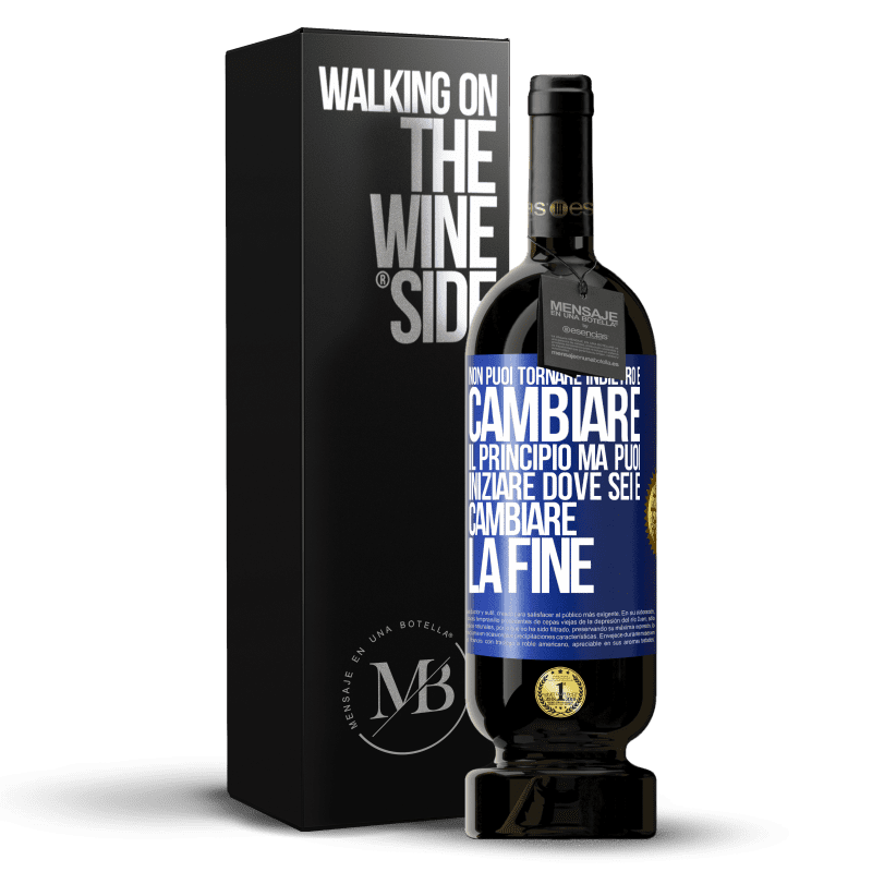 49,95 € Spedizione Gratuita | Vino rosso Edizione Premium MBS® Riserva Non puoi tornare indietro e cambiare il principio. Ma puoi iniziare dove sei e cambiare la fine Etichetta Blu. Etichetta personalizzabile Riserva 12 Mesi Raccogliere 2016 Tempranillo
