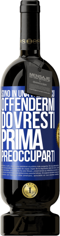 49,95 € | Vino rosso Edizione Premium MBS® Riserva Sono in una fase in cui offendermi, dovresti prima preoccuparti Etichetta Blu. Etichetta personalizzabile Riserva 12 Mesi Raccogliere 2015 Tempranillo