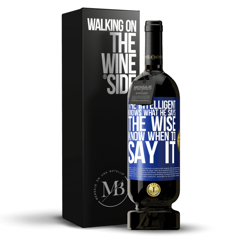 49,95 € Free Shipping | Red Wine Premium Edition MBS® Reserve The intelligent knows what he says. The wise know when to say it Blue Label. Customizable label Reserve 12 Months Harvest 2014 Tempranillo