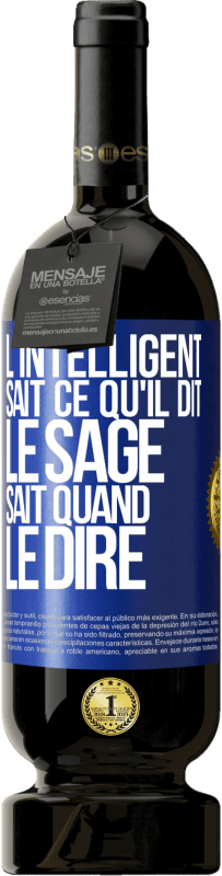 49,95 € | Vin rouge Édition Premium MBS® Réserve L'intelligent sait ce qu'il dit. Le sage sait quand le dire Étiquette Bleue. Étiquette personnalisable Réserve 12 Mois Récolte 2015 Tempranillo