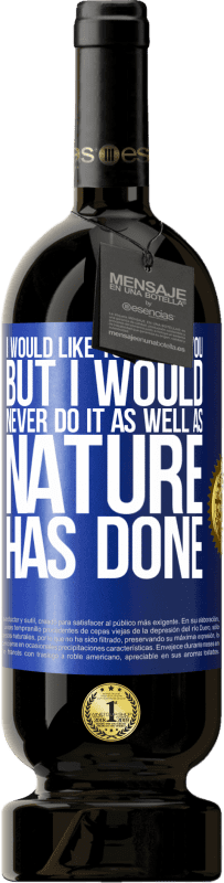 «I would like to insult you, but I would never do it as well as nature has done» Premium Edition MBS® Reserve