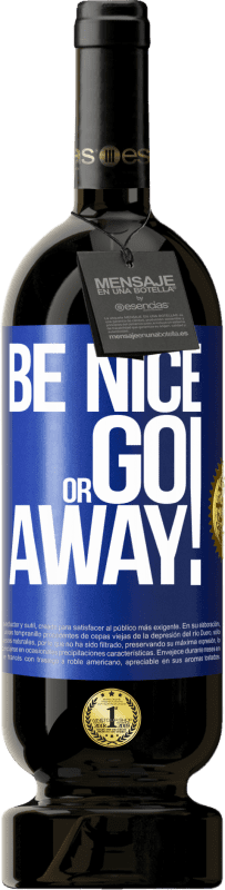 49,95 € 免费送货 | 红酒 高级版 MBS® 预订 Be nice or go away 蓝色标签. 可自定义的标签 预订 12 个月 收成 2014 Tempranillo