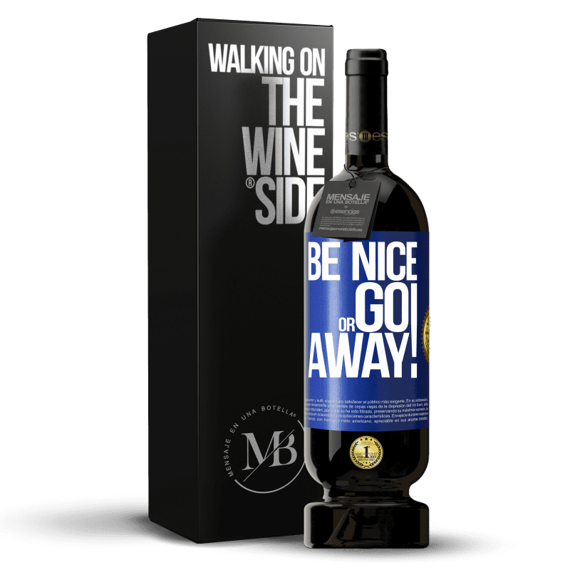 49,95 € Free Shipping | Red Wine Premium Edition MBS® Reserve Be nice or go away Blue Label. Customizable label Reserve 12 Months Harvest 2014 Tempranillo