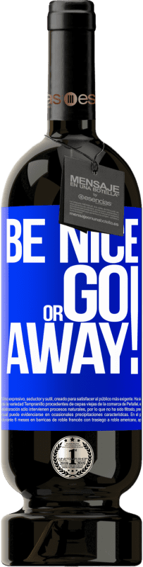 «Be nice or go away» Édition Premium MBS® Réserve