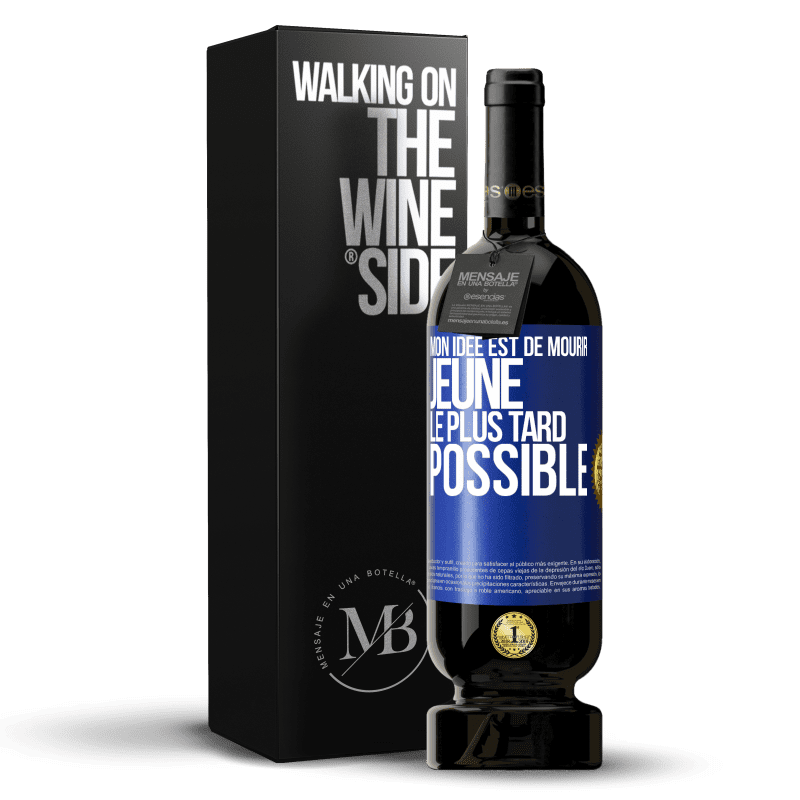 49,95 € Envoi gratuit | Vin rouge Édition Premium MBS® Réserve Mon idée est de mourir jeune le plus tard possible Étiquette Bleue. Étiquette personnalisable Réserve 12 Mois Récolte 2015 Tempranillo