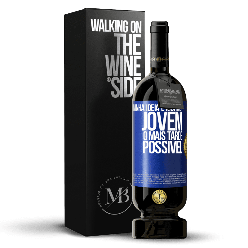 49,95 € Envio grátis | Vinho tinto Edição Premium MBS® Reserva Minha idéia é morrer jovem o mais tarde possível Etiqueta Azul. Etiqueta personalizável Reserva 12 Meses Colheita 2016 Tempranillo