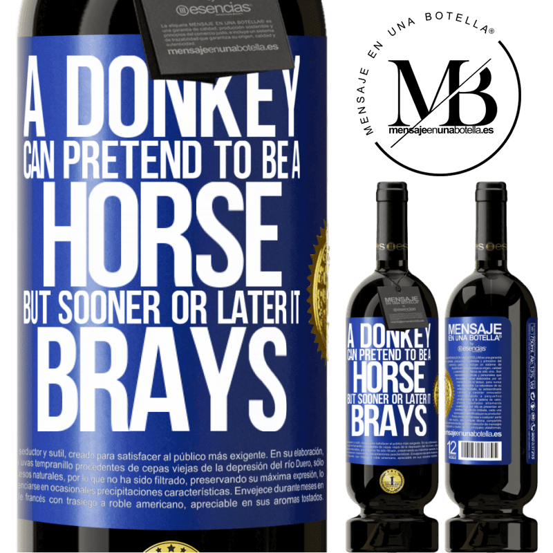 29,95 € Free Shipping | Red Wine Premium Edition MBS® Reserva A donkey can pretend to be a horse, but sooner or later it brays Blue Label. Customizable label Reserva 12 Months Harvest 2014 Tempranillo