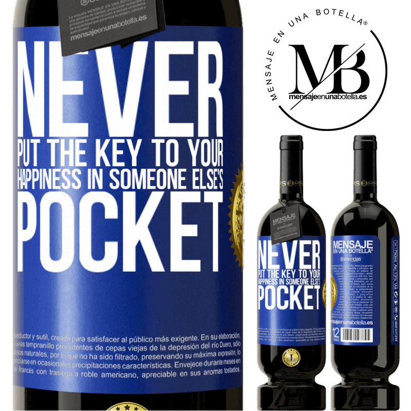 29,95 € Free Shipping | Red Wine Premium Edition MBS® Reserva Never put the key to your happiness in someone else's pocket Blue Label. Customizable label Reserva 12 Months Harvest 2014 Tempranillo
