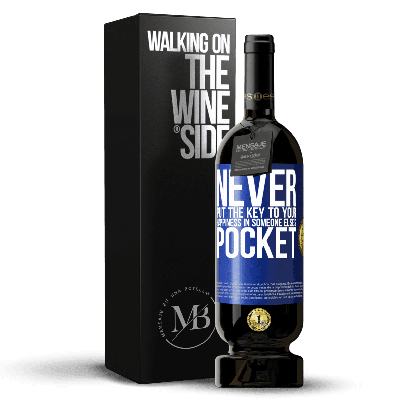 49,95 € Free Shipping | Red Wine Premium Edition MBS® Reserve Never put the key to your happiness in someone else's pocket Blue Label. Customizable label Reserve 12 Months Harvest 2014 Tempranillo