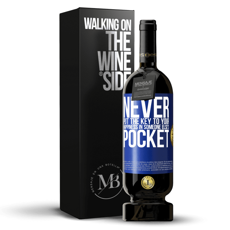 49,95 € Free Shipping | Red Wine Premium Edition MBS® Reserve Never put the key to your happiness in someone else's pocket Blue Label. Customizable label Reserve 12 Months Harvest 2015 Tempranillo