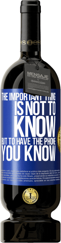 49,95 € | 赤ワイン プレミアム版 MBS® 予約する 重要なことは知ることではなく、あなたが知っている電話を持つことです 青いタグ. カスタマイズ可能なラベル 予約する 12 月 収穫 2016 Tempranillo