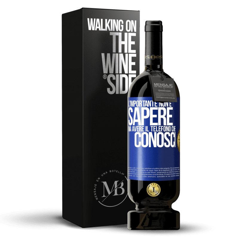 49,95 € Spedizione Gratuita | Vino rosso Edizione Premium MBS® Riserva L'importante non è sapere, ma avere il telefono che conosci Etichetta Blu. Etichetta personalizzabile Riserva 12 Mesi Raccogliere 2015 Tempranillo