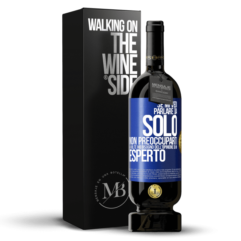 49,95 € Spedizione Gratuita | Vino rosso Edizione Premium MBS® Riserva Se mi vedi parlare da solo, non preoccuparti. A volte ho bisogno dell'opinione di un esperto Etichetta Blu. Etichetta personalizzabile Riserva 12 Mesi Raccogliere 2015 Tempranillo