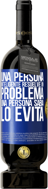 49,95 € Envío gratis | Vino Tinto Edición Premium MBS® Reserva Una persona inteligente resuelve un problema. Una persona sabia lo evita Etiqueta Azul. Etiqueta personalizable Reserva 12 Meses Cosecha 2016 Tempranillo
