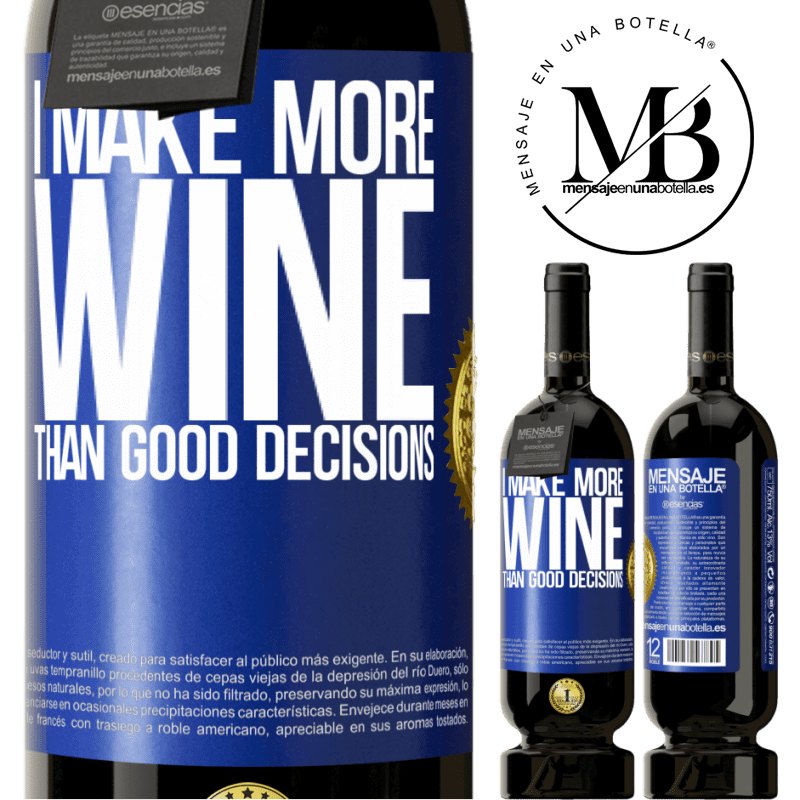 49,95 € Free Shipping | Red Wine Premium Edition MBS® Reserve I make more wine than good decisions Blue Label. Customizable label Reserve 12 Months Harvest 2014 Tempranillo