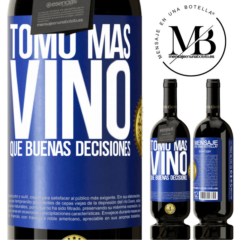 49,95 € Envío gratis | Vino Tinto Edición Premium MBS® Reserva Tomo más vino que buenas decisiones Etiqueta Azul. Etiqueta personalizable Reserva 12 Meses Cosecha 2014 Tempranillo