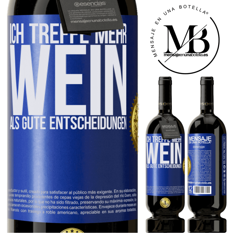 49,95 € Kostenloser Versand | Rotwein Premium Ausgabe MBS® Reserve Ich treffe mehr Wein als gute Entscheidungen Blaue Markierung. Anpassbares Etikett Reserve 12 Monate Ernte 2014 Tempranillo