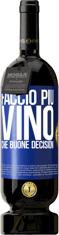49,95 € | Vino rosso Edizione Premium MBS® Riserva Faccio più vino che buone decisioni Etichetta Blu. Etichetta personalizzabile Riserva 12 Mesi Raccogliere 2016 Tempranillo