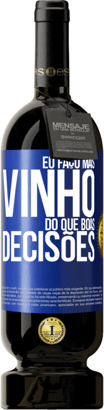 49,95 € Envio grátis | Vinho tinto Edição Premium MBS® Reserva Eu faço mais vinho do que boas decisões Etiqueta Azul. Etiqueta personalizável Reserva 12 Meses Colheita 2016 Tempranillo