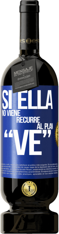 49,95 € Бесплатная доставка | Красное вино Premium Edition MBS® Бронировать Si ella no viene, recurre al plan VE Синяя метка. Настраиваемая этикетка Бронировать 12 Месяцы Урожай 2016 Tempranillo