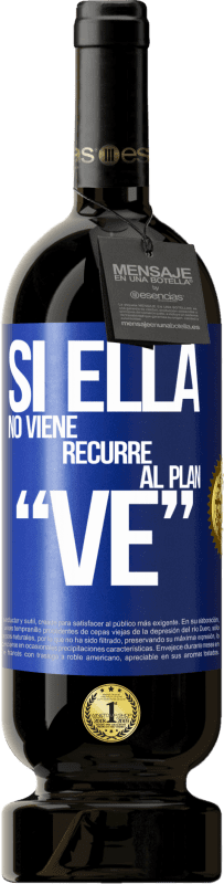 49,95 € | Rotwein Premium Ausgabe MBS® Reserve Si ella no viene, recurre al plan VE Blaue Markierung. Anpassbares Etikett Reserve 12 Monate Ernte 2015 Tempranillo