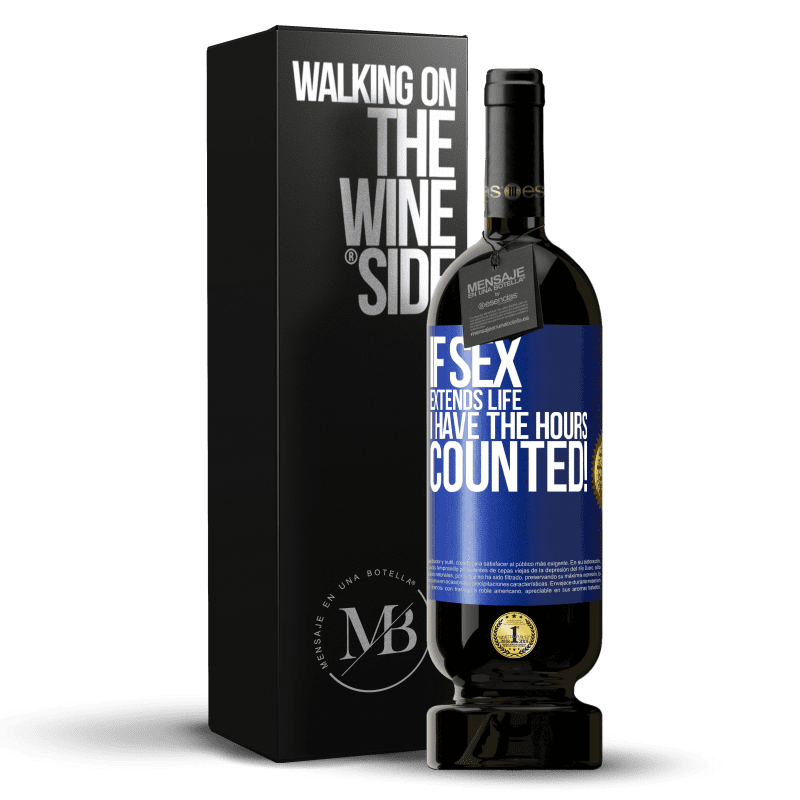 49,95 € Free Shipping | Red Wine Premium Edition MBS® Reserve If sex extends life I have the hours counted! Blue Label. Customizable label Reserve 12 Months Harvest 2014 Tempranillo