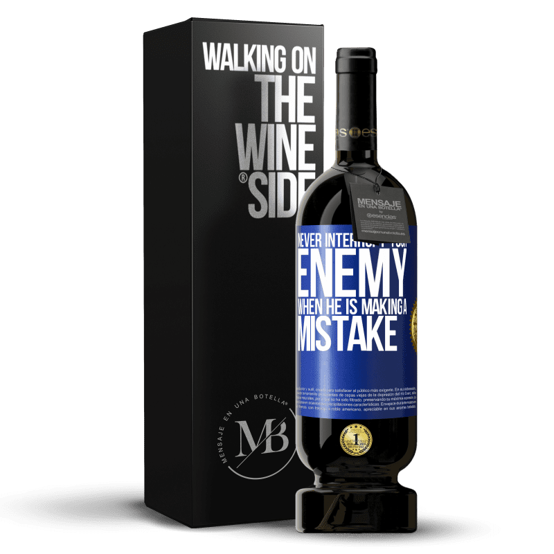 49,95 € Free Shipping | Red Wine Premium Edition MBS® Reserve Never interrupt your enemy when he is making a mistake Blue Label. Customizable label Reserve 12 Months Harvest 2014 Tempranillo