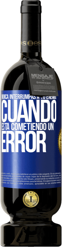 «Nunca interrumpas a tu enemigo cuando está cometiendo un error» Edición Premium MBS® Reserva