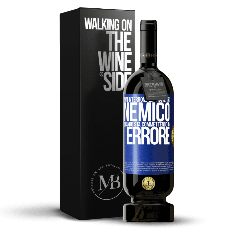 49,95 € Spedizione Gratuita | Vino rosso Edizione Premium MBS® Riserva Non interrompere mai il tuo nemico quando sta commettendo un errore Etichetta Blu. Etichetta personalizzabile Riserva 12 Mesi Raccogliere 2015 Tempranillo