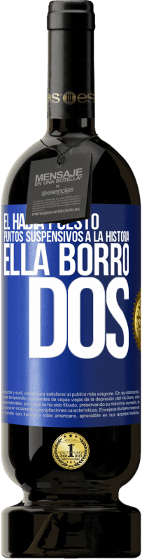 49,95 € Envío gratis | Vino Tinto Edición Premium MBS® Reserva Él había puesto puntos suspensivos a la historia, ella borró dos Etiqueta Azul. Etiqueta personalizable Reserva 12 Meses Cosecha 2016 Tempranillo