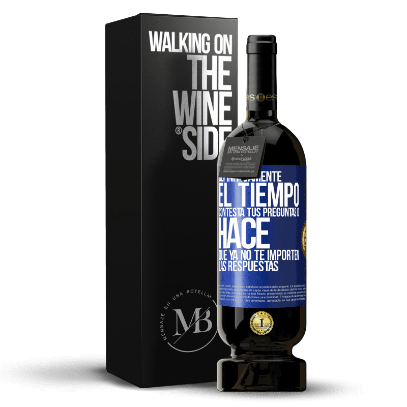 49,95 € Envío gratis | Vino Tinto Edición Premium MBS® Reserva Definitivamente el tiempo contesta tus preguntas o hace que ya no te importen las respuestas Etiqueta Azul. Etiqueta personalizable Reserva 12 Meses Cosecha 2015 Tempranillo