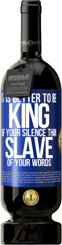 49,95 € | 赤ワイン プレミアム版 MBS® 予約する 言葉の奴隷よりも沈黙の王である方が良い 青いタグ. カスタマイズ可能なラベル 予約する 12 月 収穫 2016 Tempranillo